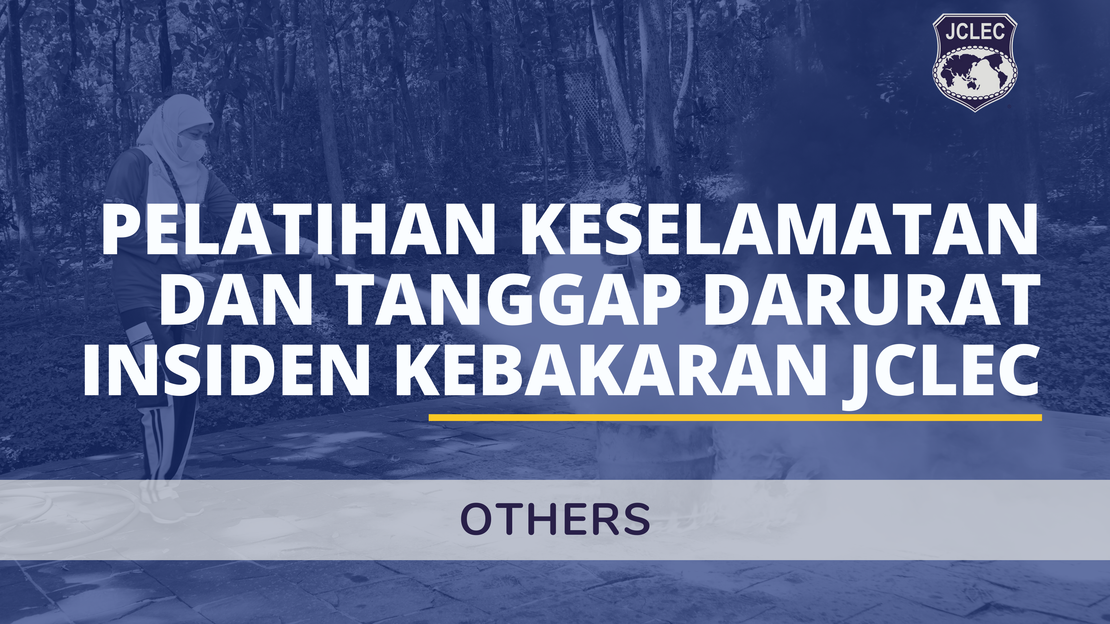 Pelatihan Keselamatan dan Tanggap Darurat Insiden Kebakaran JCLEC